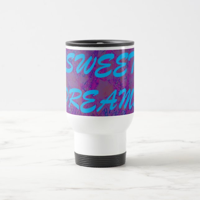 SWEET DREAMS TRAVEL MUG (Center)