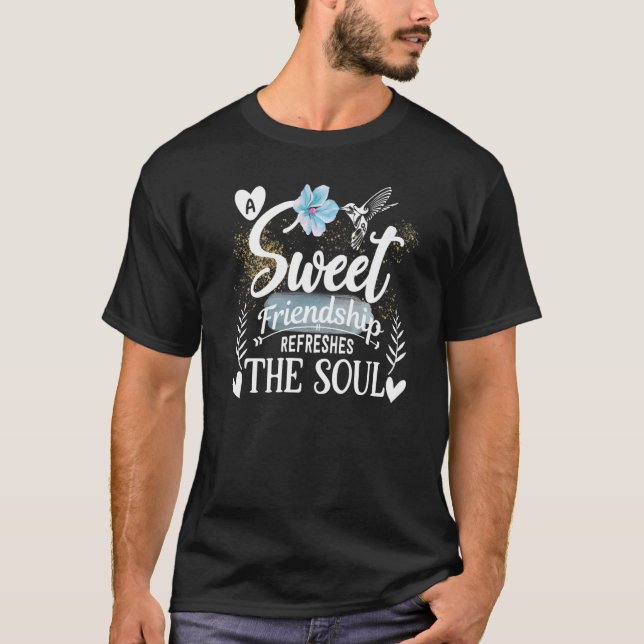 Sweet Friendship Refreshes the Soul Shirt,Blue Hum T-Shirt (Front)