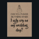 Sweet Funny Bridesmaid / Maid of Honor Proposal Invitation<br><div class="desc">"CAN YOU PLEASE BE THERE WHEN I UGLY CRY ON MY WEDDING DAY?" "Will you be my Maid of honor?" Funny "Maid of honor",  "Matron of honor" or "Bridesmaid" proposal cards.</div>