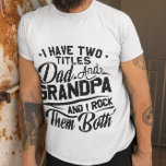 Sweet Gift for New Grandpa T-Shirt<br><div class="desc">Any man who has two titles as dad and grandpa will LOVE it!</div>