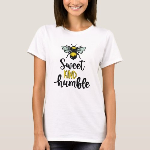 Sweet kind humble _ bee _illustration and typo T_Shirt