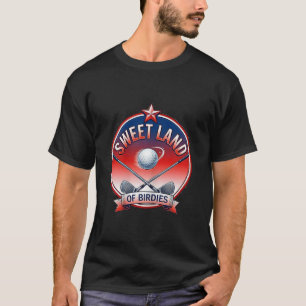 Sweet Land of Birdies 4th of July Golf T-Shirt