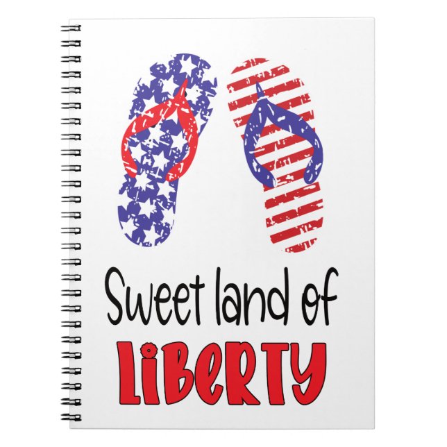 Sweet Land of Liberty, Independence Flip Flops Notebook (Front)
