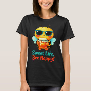 Sweet Life Bee Happy Cute Bee Honey Pun T-Shirt