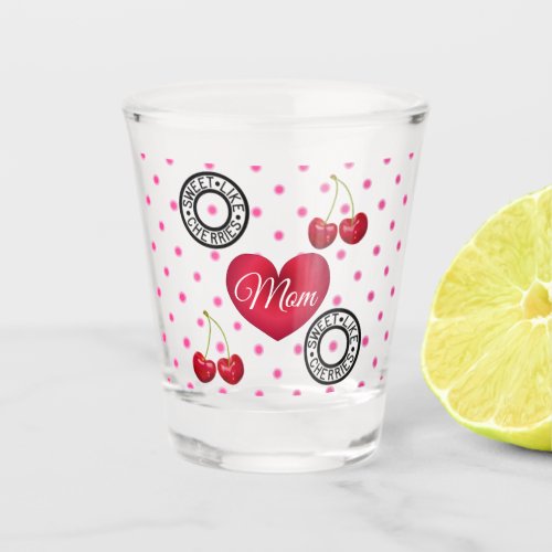 SWEET LIKE CHERRIES MOM Retro Vintage Heart Custom Shot Glass