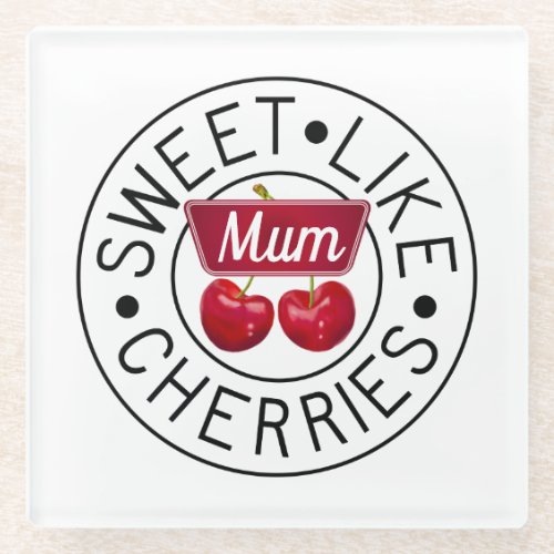 SWEET LIKE CHERRIES MUM Retro Vintage Custom White Glass Coaster