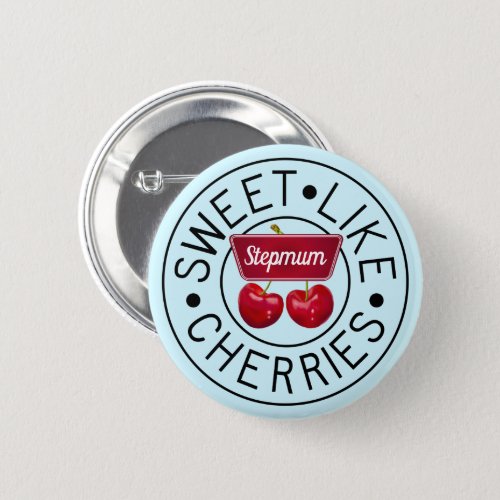 SWEET LIKE CHERRIES STEPMUM Retro Vintage Custom B Button