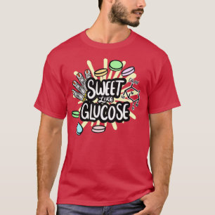 Sweet Like Glucose T-Shirt