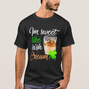 Sweet Like Irish Cream  St Patricks Day T-Shirt