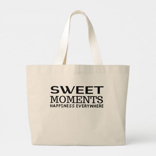 Sweet Moment Happiness Everywhere Large Tote Bag