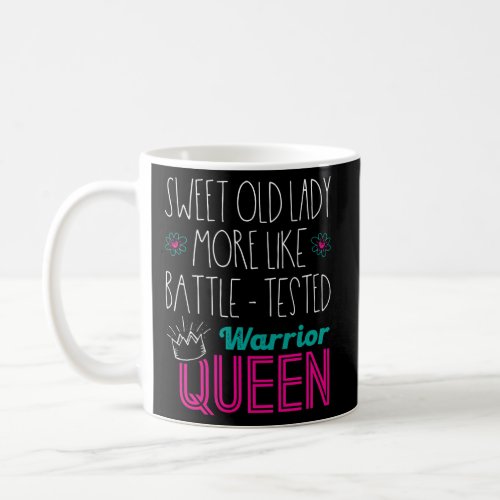 Sweet Old Lady More Like Battle_Tested Warrior Que Coffee Mug