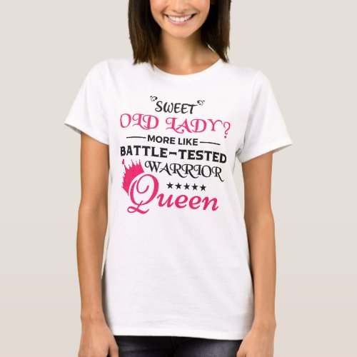 Sweet Old Lady more like Battle_Tested Warrior  T_Shirt