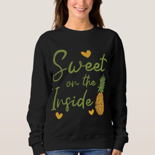 Sweet On The Inside Pineapple Lover Tropical Fruit Sweatshirt