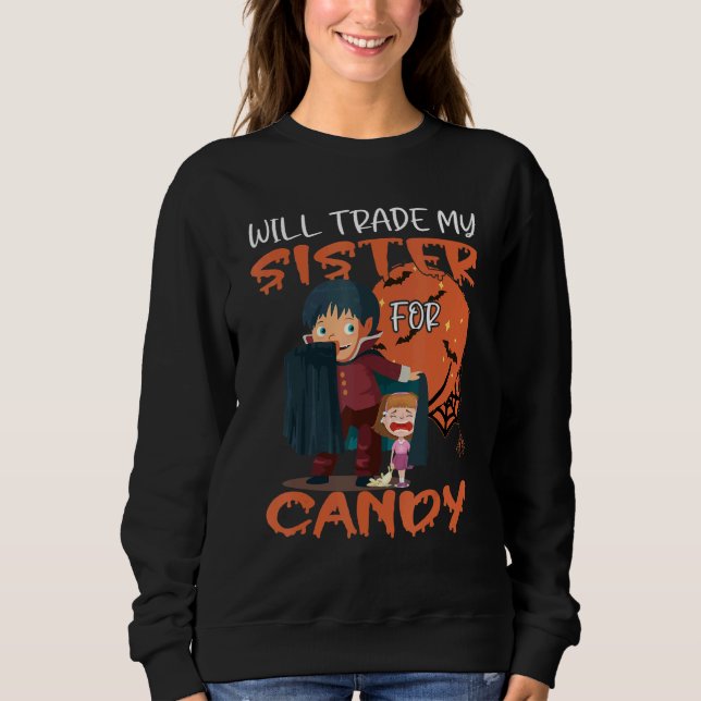 Sweet Or Sour I Will Trade My Sister For Candy Sweatshirt (Front)