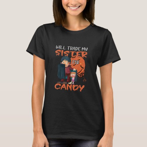Sweet Or Sour I Will Trade My Sister For Candy  T_Shirt