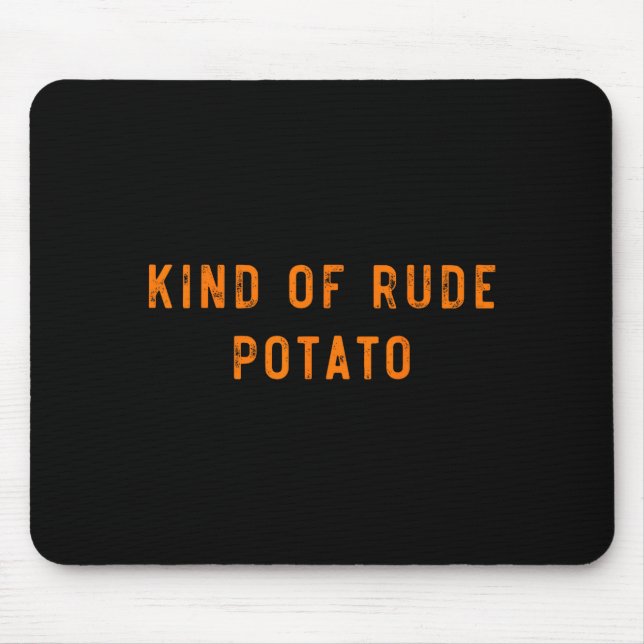 Sweet Potato Kind Of Rude Potato Funny Thanksgivin Mouse Pad (Front)