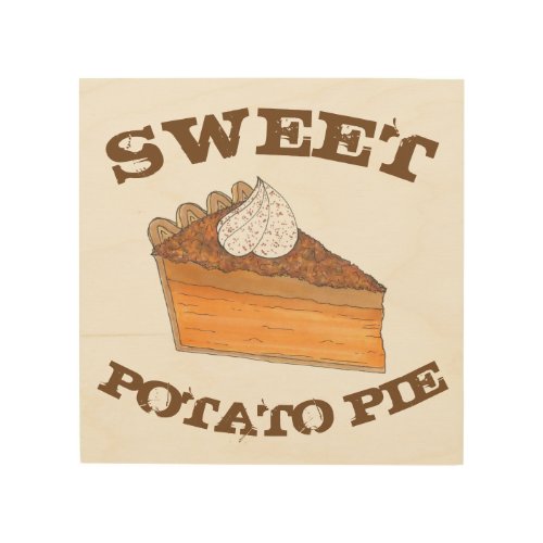Sweet Potato Pie Soul Food Baking Kitchen Cooking Wood Wall Art