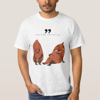 Sweet? Potato. T-Shirt