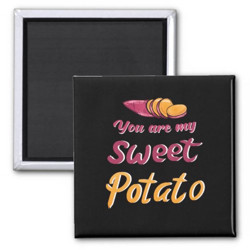 Sweet Potato You are my Sweet Potato Magnet