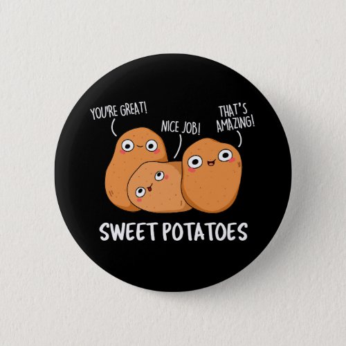 Sweet Potatoes Funny Food Pun  Button