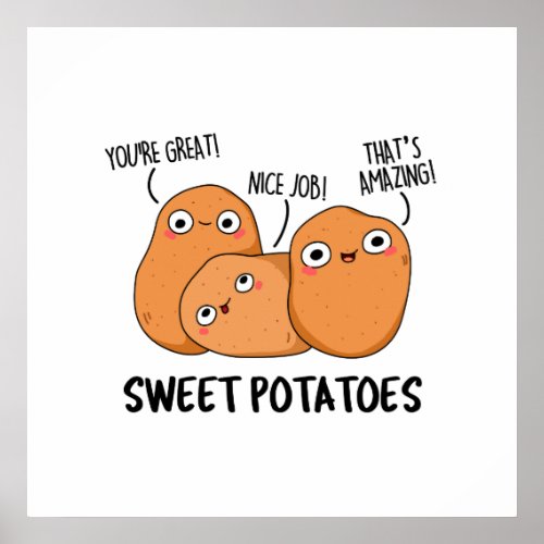 Sweet Potatoes Funny Food Pun  Poster