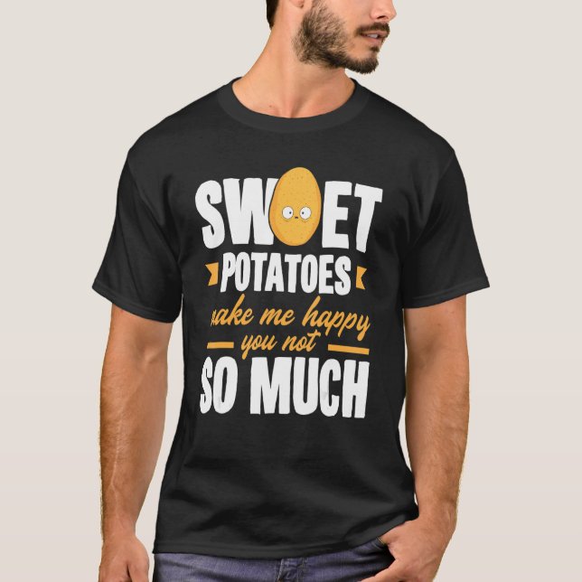 Sweet Potatoes Makes Me Happy Vegetable T-Shirt (Front)
