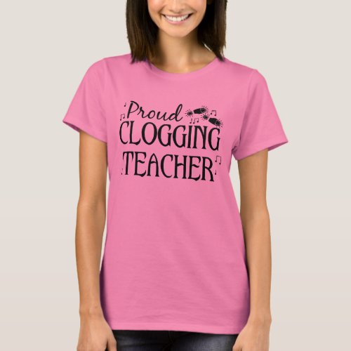 Sweet Proud Clogging Teacher in Black with Shoes T_Shirt