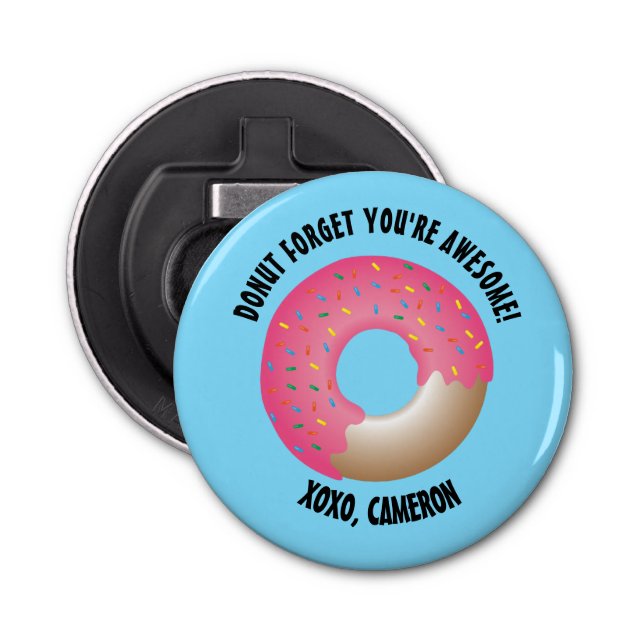 "Sweet Reminder" Customizable Donut Bottle Opener (Front)