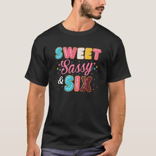 Sweet Sassy And Six Birthday For Girls 6 Years Old T_Shirt