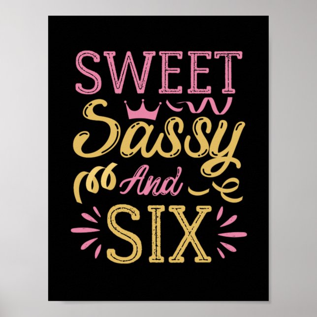 Sweet Sassy and Six, Funny Birthday Sayings Poster (Front)