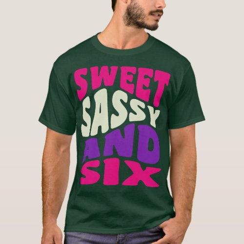 Sweet Sassy and Six Girls 6th Birthday Shirt Six Y