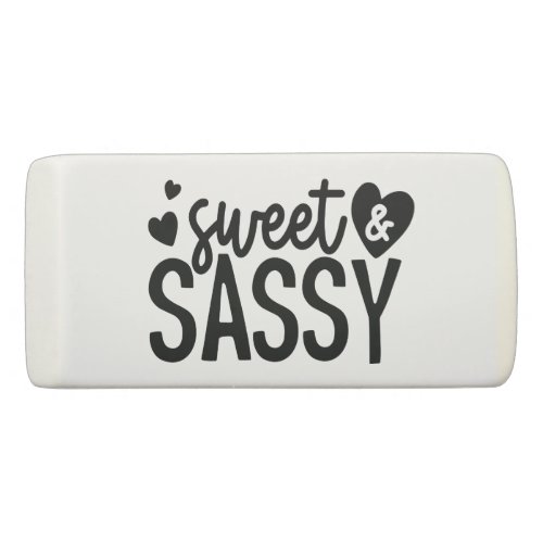 Sweet  Sassy Funny Quote Phrase Slogan Black  Eraser
