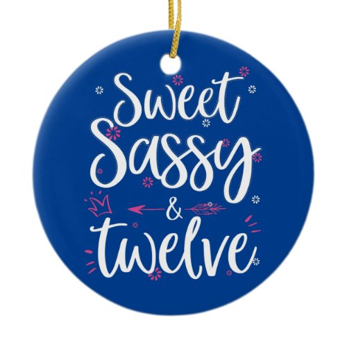 Sweet Sassy Twelve 12 Years Old 12th Birthday Ceramic Ornament