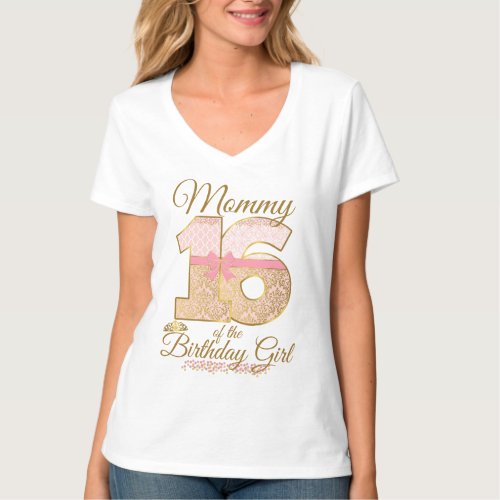 Sweet sixteen Mommy of  the Birthday Girl T_Shirt