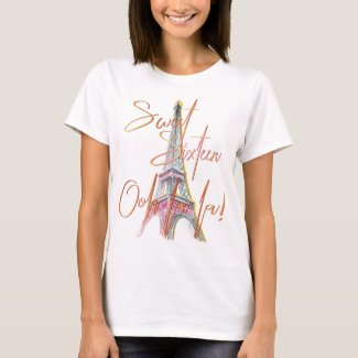 Sweet Sixteen Paris Eiffel Tower Ooh La La T-Shirt