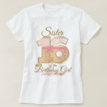 sweet sixteen Sister of the Birthday Girl T-Shirt<br><div class="desc">Celebrate birthday with this special t-shirt,  special and personalized design</div>