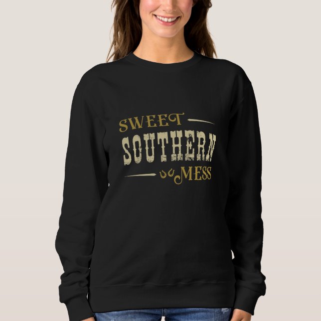 Sweet Southern Mess Sweatshirt (Front)