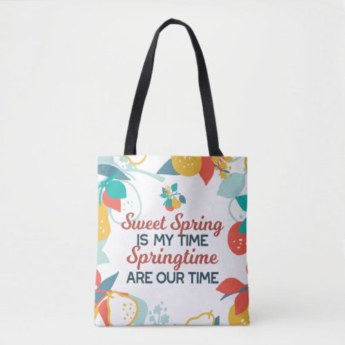 Sweet Spring Time Quote Tote Bag