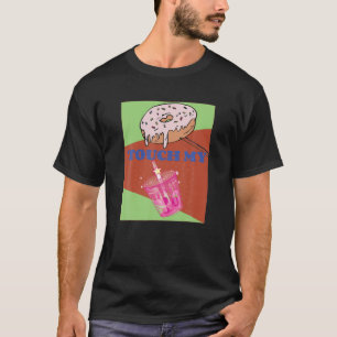 Sweet Sprinkle Donut Touch My Boba Tea T-Shirt