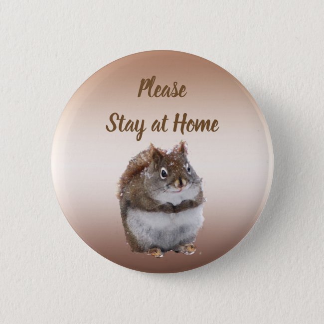 Sweet Squirrel Says Please Stay at Home Button