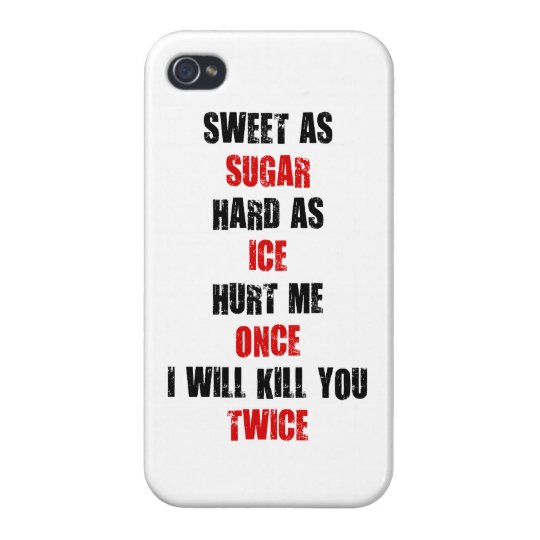 Sweet Sugar Hard Ice Hurt Me Once I Ll Kill You Iphone Case Zazzle Com