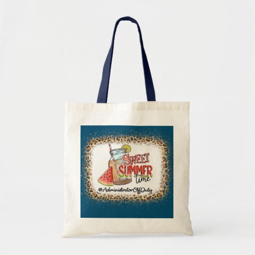 Sweet Summer Time Administrator Off Duty Last Day Tote Bag