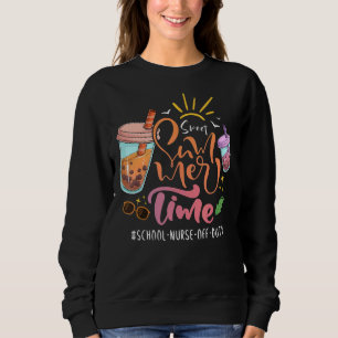 Sweet Summer Time Last Day Of School School Nurse Sweatshirt