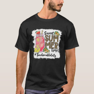 Sweet Summer Time Last day of school Teacher off d T-Shirt