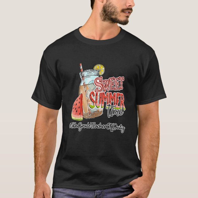 Sweet Summer Time  Teacher Off Duty 5th Grade Teac T-Shirt (Front)