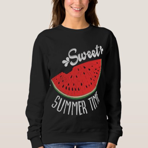 Sweet Summertime Watermelon _ Summer Fruit Sweatshirt