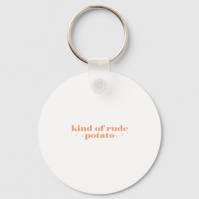 Sweet Tato And Kind Of Rude Tato Funny Quote  Keychain (Front)