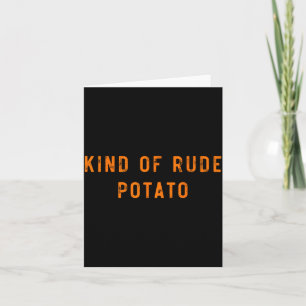 Sweet Tato Kind Of Rude Tato Funny Thanksgiving Ma Card