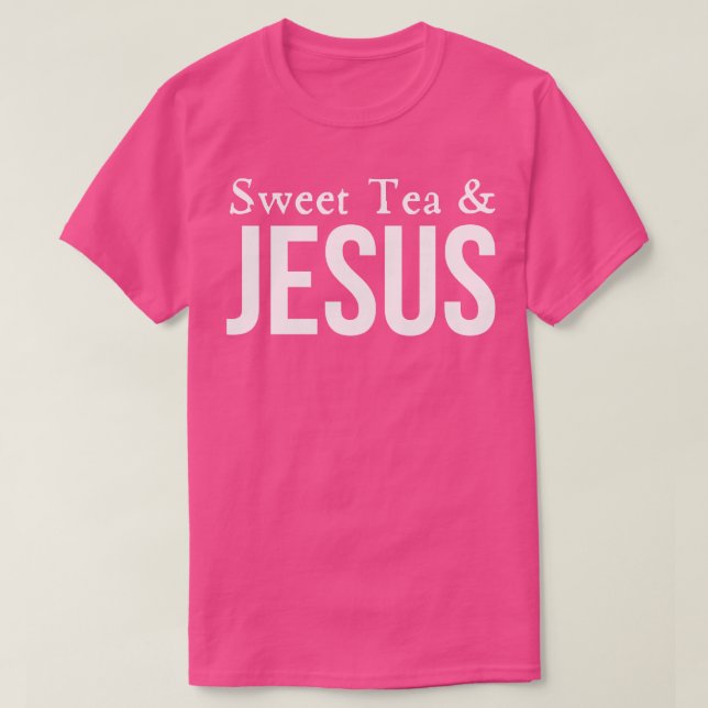 Sweet Tea And Jesus T-Shirt (Design Front)