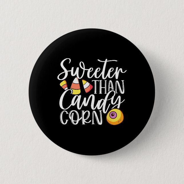 Sweet Than Candy Corn Hilarious Halloween Candy Co Button (Front)